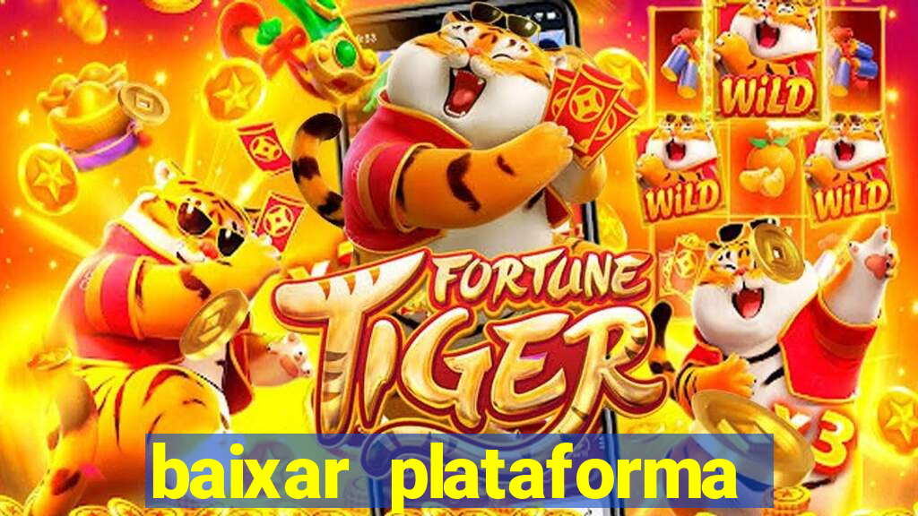 baixar plataforma nova do jogo do tigre